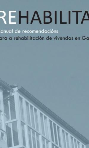 Manual de recomendacións para a rehabilitación de vivendas en Galicia. IGVS. 2017
