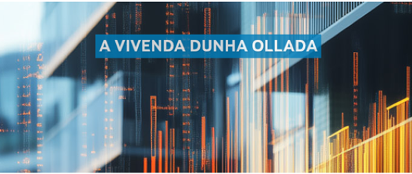 "A Vivenda dunha Ollada", novo boletín estatístico sobre o mercado residencial en Galicia